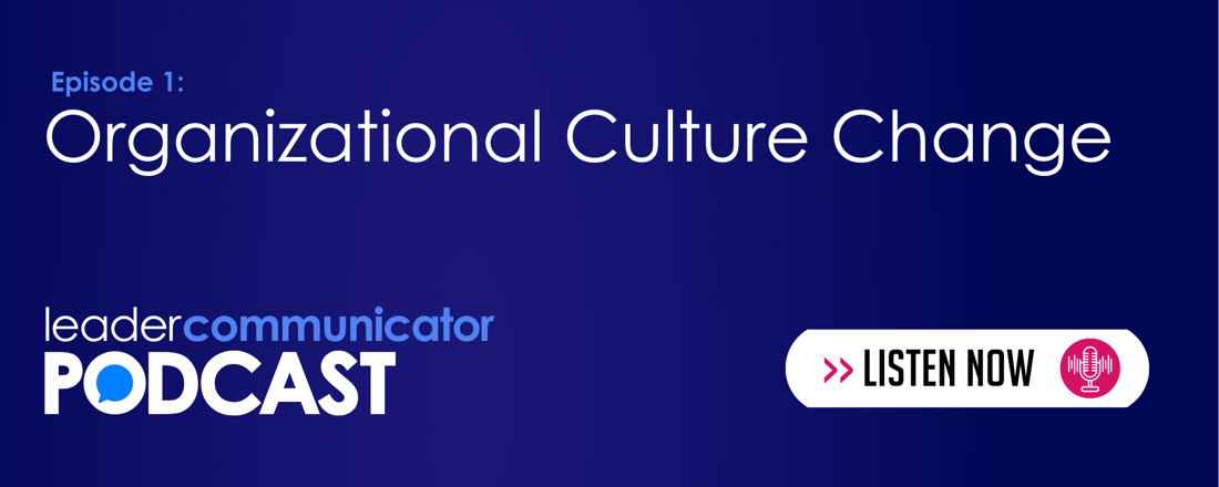 Listent to the Podcast on Organizational Culture Change